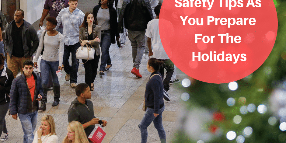 Safety Tips As You Prepare For The Holidays